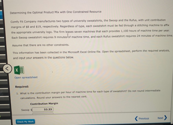 Determining the optimal Product Mix with One Constrained Resource Comfy Fit Company manufactures two types of university swea