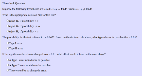 Throwback Question. Suppose the following hypotheses are tested: H.:p= 0.544 versus HQ:P + 0.544 What is the appropriate deci