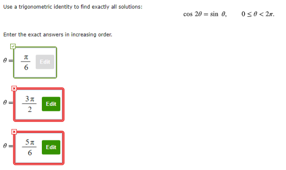 Use a trigonometric identity to find exactly all solutions: cos 20 = sin , 0<o<21. Enter the exact answers in increasing orde