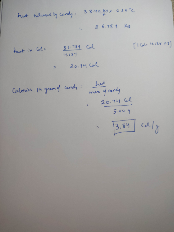 hat released by Candy 38.40 kg x 2.26°C . 8 6.184 Kg [1 Cd= 4.184 KI] Cal het in Cala 86.784 4.184 - 20.14 Calories per gram
