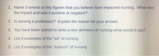 1. Name 3 events or key figures that you believe have impacted nursing. What was the impact and was it positive or negative?