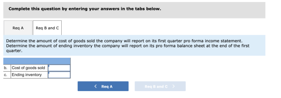 Complete this question by entering your answers in the tabs below. Req A Req B and C Determine the amount of cost of goods so