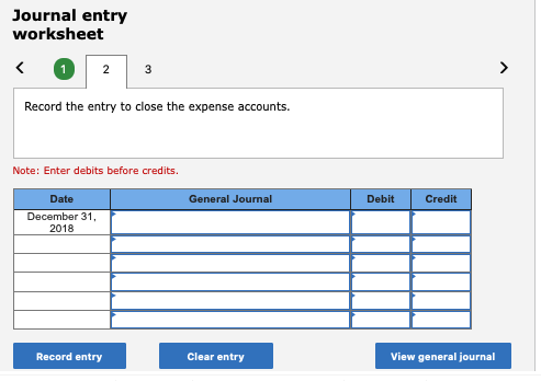 Journal entry worksheet < 12 3 Record the entry to close the expense accounts. Note: Enter debits before credits. Date Genera