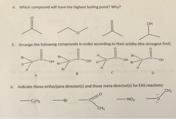 4. Which compound will have the highest boiling point? Why? OH voi 5. Arrange the following compounds in order according to t