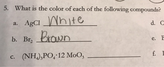 5. What is the color of each of the following compounds? a Agc hte a. AgC d. C Ln e. c. (NH),PO, 12 MoO