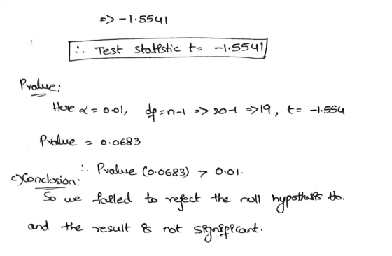 => -1.5541 P. Test statistic to -1.5541) Pralue: Here Q=0.01, de and >> 204 ->19, t= -1.554 Puolue - 0.0683 .. Pualue (0.0683