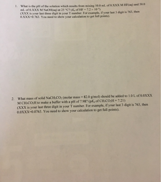 1. What is the pH of the solution which results from mixing 50.0 mL of 0.XXX M HF(aq) and 50.0 mL of 0.XXX M NaOH(aq) at 25 °