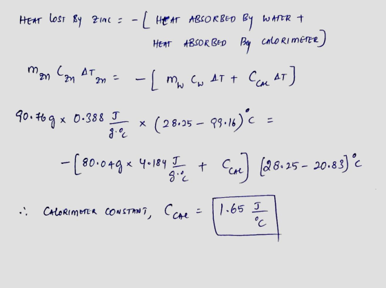 HEAT lost By Zinc =-/ HEAT ABSORBED BY WATER I Heat ABSORBED Bay Coloriméter) Man Can At an = -1 mw cw AT + C CAL AT] 90.760