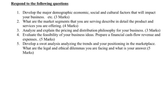 Respond to the following questions 1. Develop the major demographic economic, social and cultural factors that will impact yo