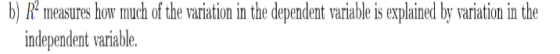 b) Rº measures how much of the variation in the dependent variable is explained by variation in the independent variable.