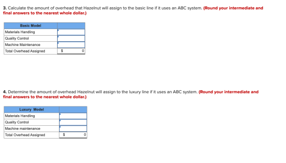 3. Calculate the amount of overhead that Hazelnut will assign to the basic line if it uses an ABC system. (Round your interme