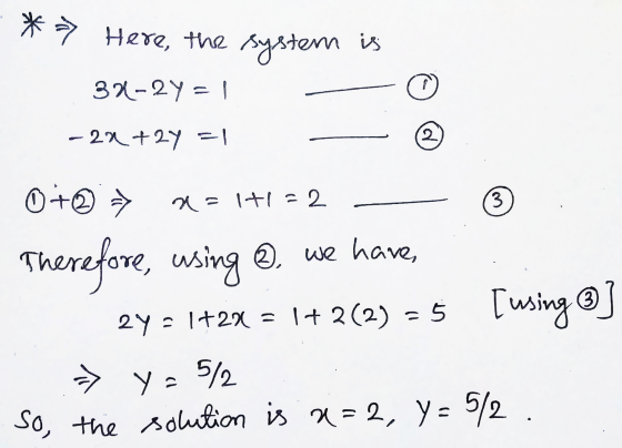 *> Here, the system is 371-2y = -22 +2y = 1 2 0+® => 2 = 1+1 = 2 3 Therefore, using using @ we have 2y = 1+2x = 1+ 2(2) = 5 [