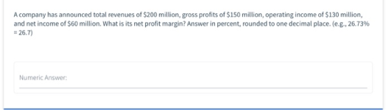A company has announced total revenues of $200 million, gross profits of $150 million, operating income of $130 million, and