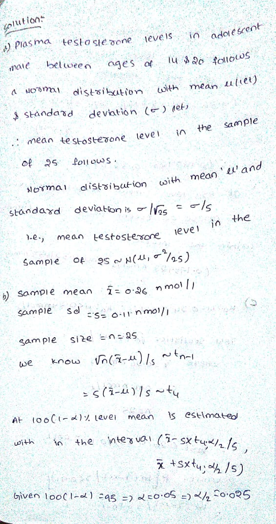 ution pias ma testosie sone eveis i adole sen male beltceen ages af lu%20 talolos distsibation standa飞d devation (e )er mean uie) mean te stoste汀one level in the Sample ion with mean and standard deviaton is - 2S e, mea estostesoe eve n the 2 b) sample mean χ=o.Q6 nmol/, sample Se sam pie size en-as we know sn- uith in the inte «al