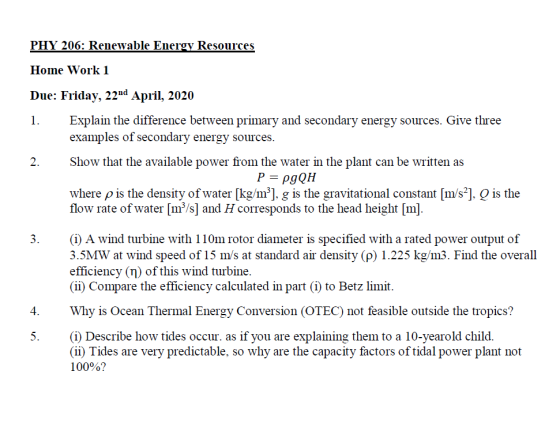 PHY 206: Renewable Energy Resources Home Work 1 Due: Friday, 22nd April, 2020 1. Explain the difference between primary and s