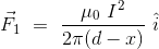 \vec{F}_1 \ = \ \frac{\mu_0 \ I^2}{2\pi (d-x)} \ \hat{i}