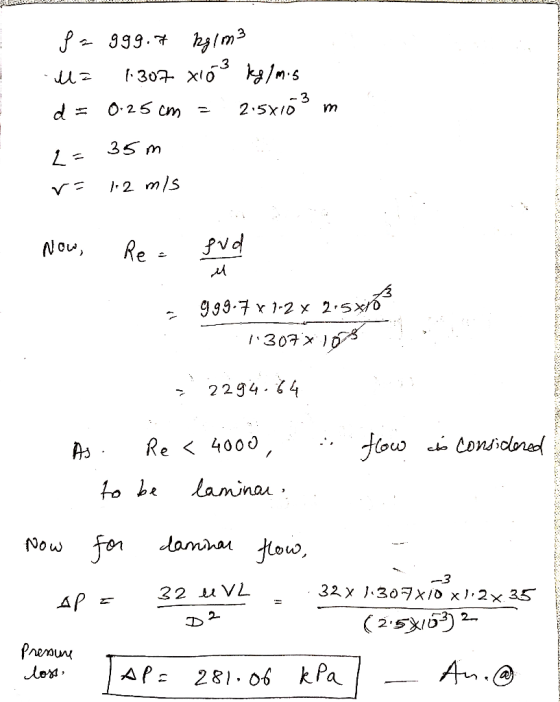 BOLU fa ggg.7 kg/m3 M= 1:307 x103 kg/m.s . d = 0.25cm = 2.5x103 m . 35m . E ].2 mis Now, Re- pud = 999.7 x 1-2 x 2,5 xits 130