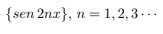 {sen 2nx}, n = 1,2,3...