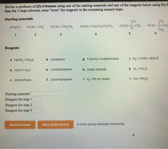 Devise a synthesis of (Z)-2-butene using one of the starting materials and any of the reagents below using the than the 3 ste