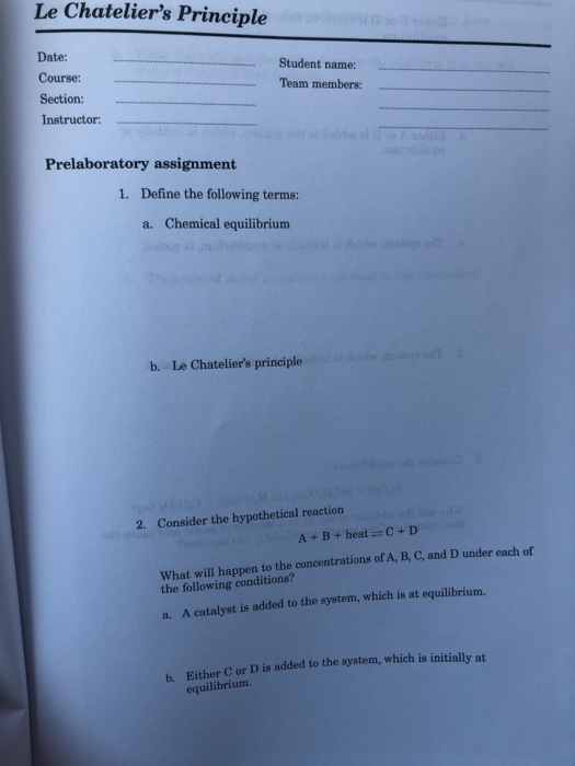 Le Chateliers Principle Date: Course: Section: Instructor Student name: Team members: Prelaboratory assignment 1. Define the