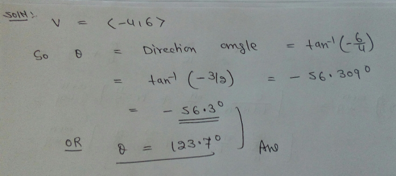 SOLH: V So = o (-4167 = Direction angle = tant (-) = tant (-319) = -5613090 - - 56.3° 1 o = 123.7 Ane OR