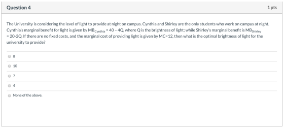 Question 4 1 pts The University is considering the level of light to provide at night on campus. Cynthia and Shirley are the