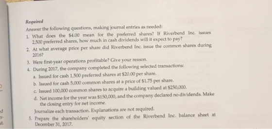 Required Answer the following questions, making journal entries as needed: 1. What does the $4.00 mean for the preferred shar