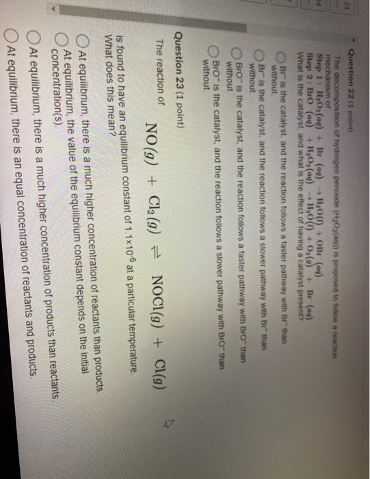 21 24 Question 22 (1 point) The decomposition of hydrogen peroxide (H2O2(aq)) is proposed to follow a reaction mechanism of S