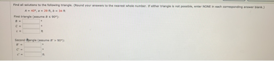 Find al solutions to the following triangle. (Round your answers to the nearest whole number. If the triangle is not possible