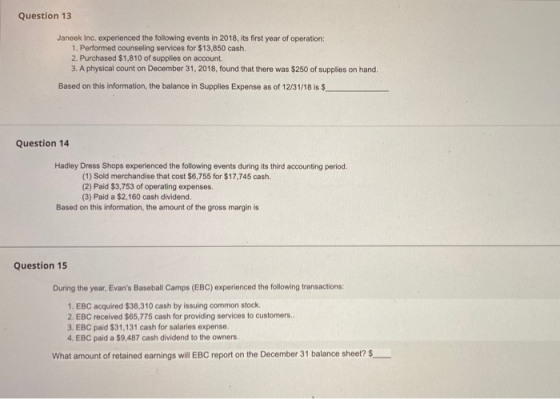 Question 13 Janeek Inc. experienced the following events in 2018, its first year of operation: 1. Performed counseling servic
