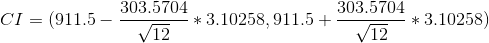 CI=(911.5-\frac{303.5704}{\sqrt{12}}*3.10258,911.5+\frac{303.5704}{\sqrt{12}}*3.10258)