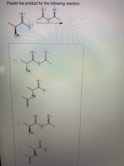 Predict the product for the following reaction: O: 0 : :0: ΝΗ, O: tuu 10 :O: 101