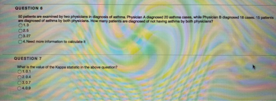 QUESTION 6 50 patients are examined by two physicians in diagnosis of asthma. Physician A diagnosed 20 asthme cases, while Ph
