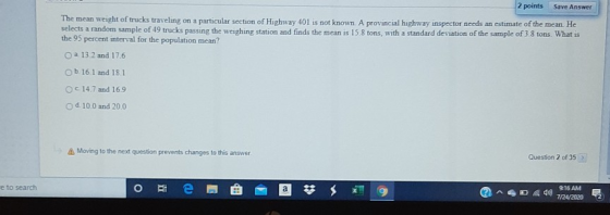 2 points Save Answer The mean weight of trucks traveling on a particular section of Highway 401 is not known. A provincial hi
