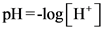 pH=-log[H]
