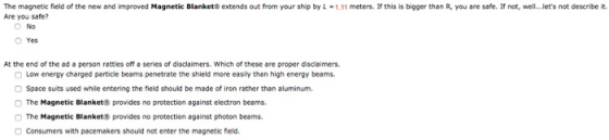 The magnetic field of the new and improved Magnetic Blankets extends out from your ship by L = 1.11 meters. If this is bigger