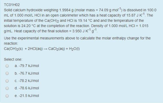 TC01H02 Solid calcium hydroxide weighing 1.9984 g (molar mass = 74.09 g mor) is dissolved in 100.0 mL of 1.000 mol/L HCl in
