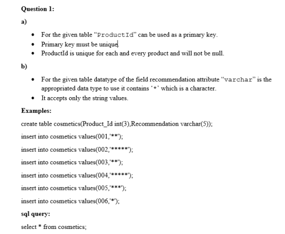 Question 1: For the given table ProductId can be used as a primary key. • Primary key must be unique • ProductId is unique f