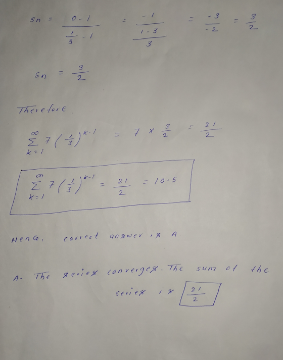 - 3 Sn = 11 ة ام 2 2 1-3 3 3 3 Sn od 2 Therefore 2 2 2704)*7*2 kr/ 2/ - 10.5 Σ 7 k=1 2 correct answer is A Hence, sum of the