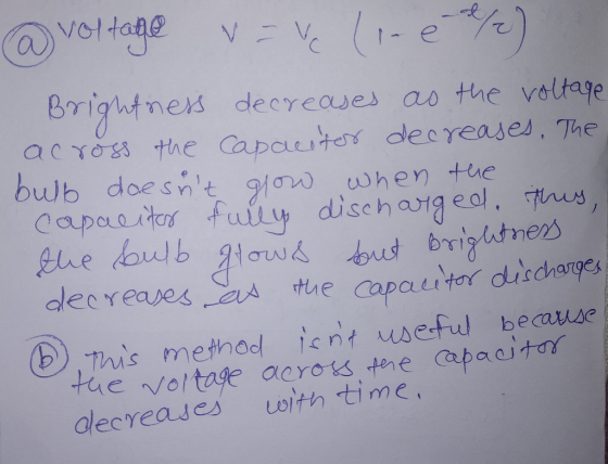 @ voltage V-V line 2) Brightness decreases as the voltage across the capacitor decreases. The bulb doesnt grow when the capa