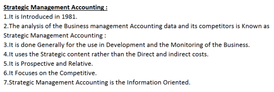 Strategic Management Accounting : 1.It is Introduced in 1981. 2.The analysis of the Business management Accounting data and i