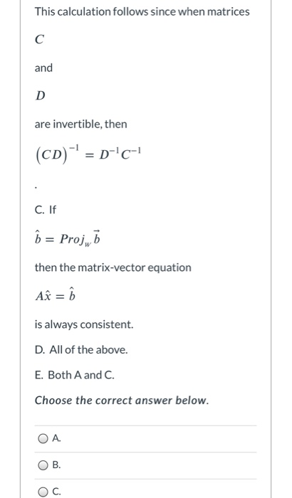 This calculation follows since when matrices с and D are invertible, then (CD)- = D-c-1 C. If b = Proj, b then the matrix-ve