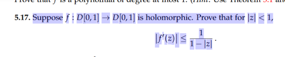 5.17. Suppose f : D[0,1] → D[0,1] is holomorphic. Prove that for z1 <1, 1 |f(2) 1 - 12