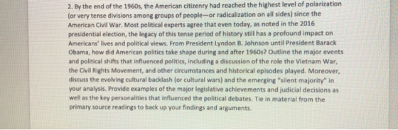 2. By the end of the 1960s, the American citizenry had reached the highest level of polarization (or very tense divisions amo
