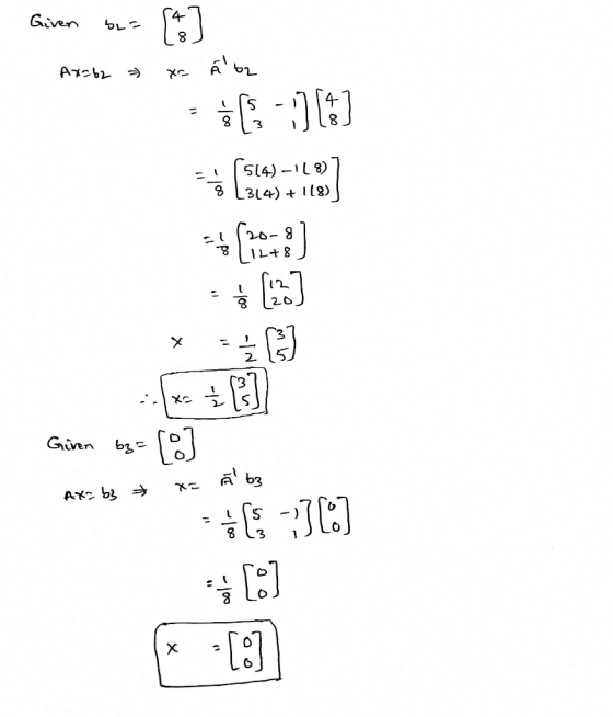 Given buz (4 ] AX=62 * xr á b2 => [:] [3] -0- 8 +(2018] 11+ 8 x = B) Given bz= [] Ax=b3 > x= Ã 63 ** *-110 [:]