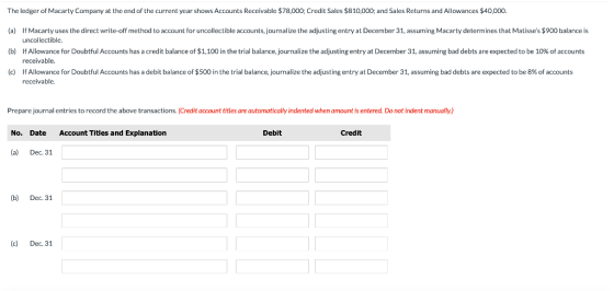 The ledger of Macarty Company at the end of the current year shows Accounts Receivable $78,000; Credit Sales $810,000; and Sa