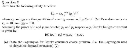 Question 2 Carol has the following utility function: Uc = (xc)0.6 (4c)0.4 where xc and yc are the quantities of x and y consu