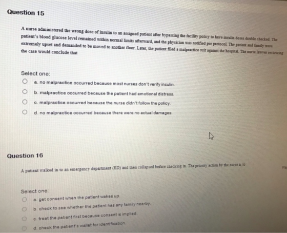 Question 15 A nurse administered the wrong dose of insulin to an assigned patient after bypassing the facility policy to have