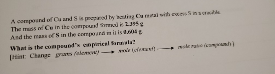 A compound of Cu and S is prepared by heating Cu metal with excess Sin a crucible. The mass of Cu in the compound formed is 2
