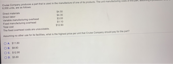 Cruise Company produces a part that is used in the manufacture of one of its products. The unit manufacturing costs of this p